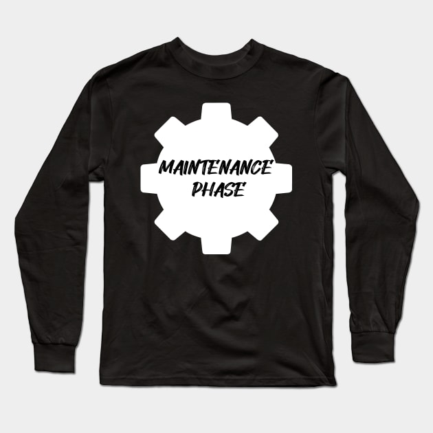 maintenance phase design Long Sleeve T-Shirt by DesginsDone